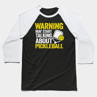 Warning May Start Talking About Pickleball Funny Pickleball Baseball T-Shirt